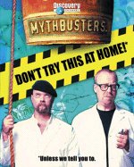 MythBusters: Don't Try This at Home!