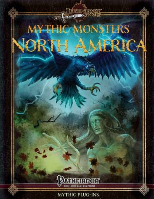 Mythic Monsters: North America - Riggs, Alex, and Nelson, Jason, and Games, Legendary