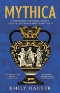 Mythica: A New History of Homer's World, Through the Women Written Out of It