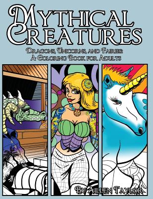 Mythical Creatures: Dragons, Unicorns and Fairies Vol: 1 - Taylor, Aillen