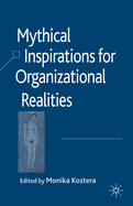 Mythical Inspirations for Organizational Realities
