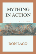 Mything in Action: American Identity Lost and Searched for in the 2004 Election