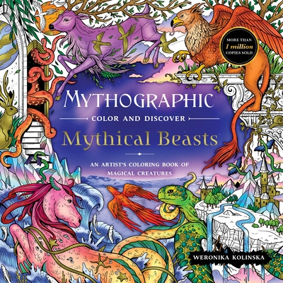 Mythographic Color and Discover: Mythical Beasts: An Artist's Coloring Book of Magical Creatures - Kolinska, Weronika