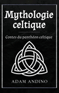 Mythologie celtique: Contes du panthon celtique