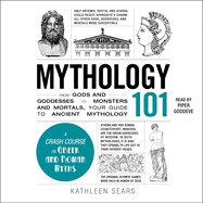 Mythology 101: From Gods and Goddesses to Monsters and Mortals, Your Guide to Ancient Mythology