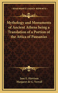 Mythology and Monuments of Ancient Athens Being a Translation of a Portion of the Attica of Pausanias