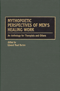 Mythopoetic Perspectives of Men's Healing Work: An Anthology for Therapists and Others