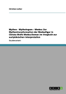 Mythos - Mythologem - Medea: Zur Mythentransformation Der Medeafigur in Christa Wolfs Medea-Roman Im Vergleich Zur Euripideischen Interpretation