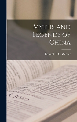 Myths and Legends of China - Werner, Edward T C