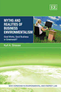 Myths and Realities of Business Environmentalism: Good Works, Good Business or Greenwash?