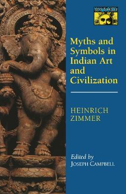 Myths and Symbols in Indian Art and Civilization - Zimmer, Heinrich Robert, and Campbell, Joseph (Editor)