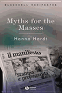 Myths for the Masses: An Essay on Mass Communication - Hardt, Hanno