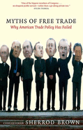 Myths of Free Trade: Why America Trade Policy Has Failed