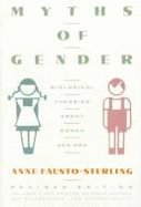 Myths of Gender: Biological Theories about Women and Men