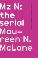Mz N: The Serial: A Poem-In-Episodes