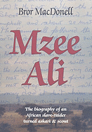 Mzee Ali: The Biography of an African Slave-Raider Turned Askari & Scout