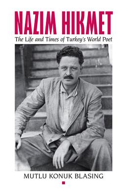 Nzim Hikmet: The Life and Times of Turkey's World Poet - Konuk Blasing, Mutlu