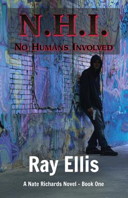 N.H.I. (No Humans Involved) - 2nd Edition: A Nate Richards Novel - Book One - Ellis, Ray