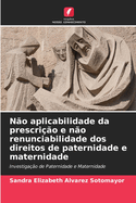 N?o aplicabilidade da prescri??o e n?o renunciabilidade dos direitos de paternidade e maternidade