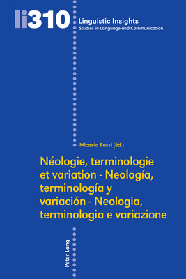 N?ologie, Terminologie Et Variation - Neolog?a, Terminolog?a Y Variaci?n - Neologia, Terminologia E Variazione - Gotti, Maurizio (Editor), and Rossi, Micaela