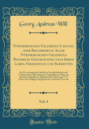 N?rnbergisches Gelehrten-Lexicon, Oder Beschreibung Aller N?rnbergischen Gelehrten Beyderley Geschlechtes Nach Ihrem Leben, Verdiensten Und Schrifften, Vol. 4: Zur Erweiterung Der Gelehrten Geschichtskunde Und Verbesserung Vieler Darinnen Vorgefallenen