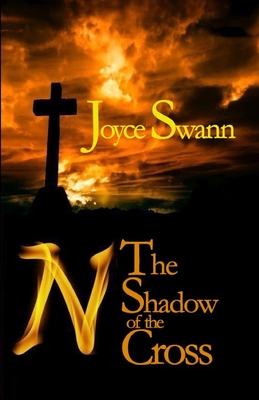 N: The Shadow of the Cross - Swann, Joyce