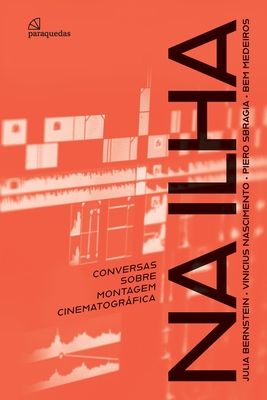 Na Ilha: Conversas sobre montagem cinematogrfica - Bernstein, Julia, and Nascimento, Vinicius