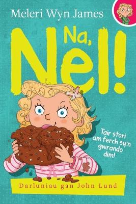 Na, Nel! - James, Meleri Wyn, and Lund, John (Illustrator)