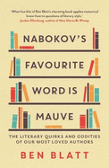 Nabokov's Favourite Word is Mauve: The Literary Quirks and Oddities of Our Most-Loved Authors