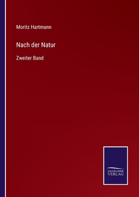 Nach der Natur: Zweiter Band - Hartmann, Moritz