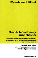 Nach N?rnberg Und Tokio: Vergangenheitsbew?ltigung in Japan Und Westdeutschland 1945 Bis 1968