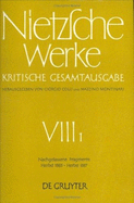 Nachgelassene Fragmente Herbst 1885 - Herbst 1887 - Colli, Giorgio, and Montinari, Mazzino, and Gerhardt, Volker