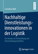 Nachhaltige Dienstleistungsinnovationen in Der Logistik: Ein Ansatz Zur Entwicklung Von Entscheidungsmodellen