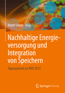 Nachhaltige Energieversorgung Und Integration Von Speichern: Tagungsband Zur Neis 2015