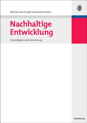 Nachhaltige Entwicklung: Grundlagen Und Umsetzung - Hauff, Michael Von