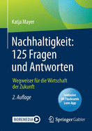 Nachhaltigkeit: 125 Fragen Und Antworten: Wegweiser Fr Die Wirtschaft Der Zukunft