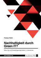 Nachhaltigkeit durch Green IT? Status Quo und Anwendungsmglichkeiten in Unternehmen