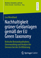 Nachhaltigkeit Grner Geldanlagen Gem Der EU Green Taxonomy: Kritische Bestandsaufnahme, Greenwashing Und Analyse Der Grenzen Bei Der Zertifizierung