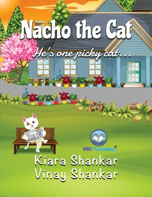 Nacho the Cat: He's one picky cat . . . - Shankar, Kiara, and Shankar, Vinay