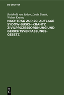 Nachtrag Zur 20. Auflage Sydow-Busch-Krantz Zivilproze?ordnung Und Gerichtsverfassungsgesetz: Enthaltend Die Durch Den VI. Abschnitt Der Dritten Verordnung Des Reichspr?sidenten Vom 6. Oktober 1931 Eingetretenen ?nderungen Und Die Fortsetzung Der...