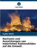 Nachweis und Auswirkungen von natrlichen Radionukliden auf die Umwelt