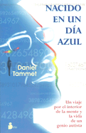 Nacido En Un Dia Azul - Tammet, Daniel, and Portillo, Miguel (Translated by)
