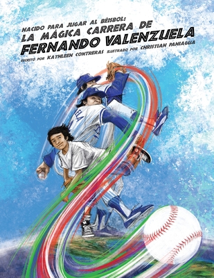 Nacido para jugar al b?isbol: La mgica carrera de Fernando Valenzuela - Contreras, and Paniagua, Christian (Illustrator)