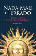 Nada Mais de Errado: Manual para Zeladores Espirituais