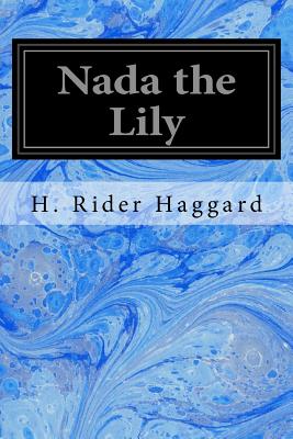 Nada the Lily - Haggard, H Rider, Sir