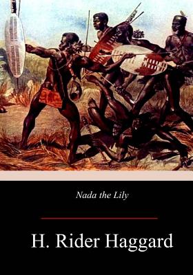 Nada the Lily - Haggard, Henry Rider, Sir