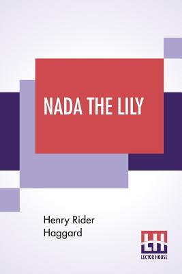 Nada The Lily - Haggard, H Rider, Sir