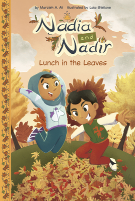 Nadia and Nadir: Lunch in the Leaves - Ali, Marzieh A.