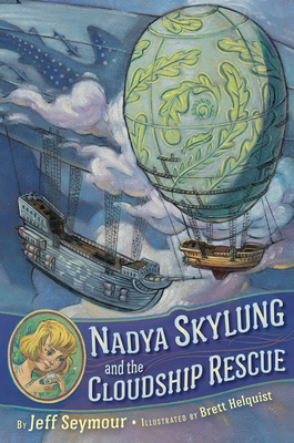 Nadya Skylung and the Cloudship Rescue - Seymour, Jeff