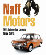 Naff Motors: 101 Automotive Lemons - Davis, Tony, Mr.